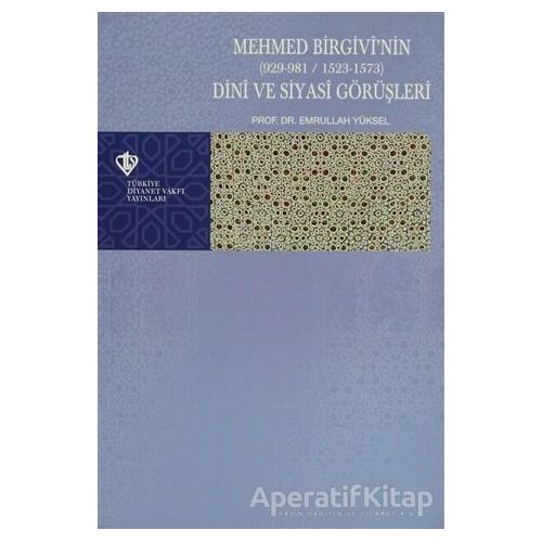 Mehmed Birgivinin (929-981 / 1523-1573) - Emrullah Yüksel - Türkiye Diyanet Vakfı Yayınları