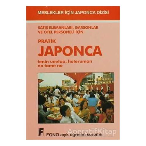 Satış Elemanları, Garsonlar ve Otel Personeli için Pratik Japonca - Birsen Çankaya - Fono Yayınları