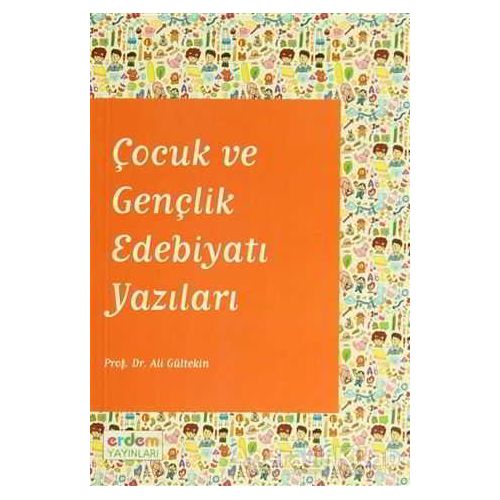 Çocuk ve Gençlik Edebiyatı Yazıları - Ali Gültekin - Erdem Yayınları
