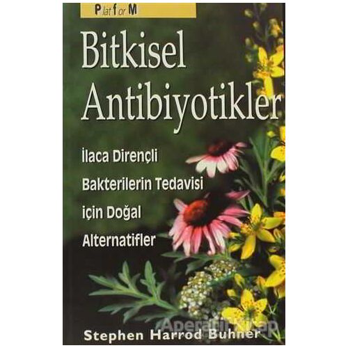 Bitkisel Antibiyotikler Antibiyotiklere Dirençli Bakterilerin Tedavisinde Doğal Alternatifler