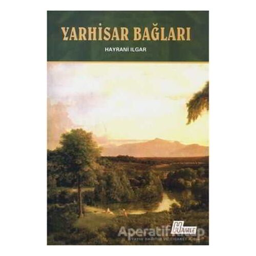 Yarhisar Bağları - Hayrani Ilgar - Hamle Yayınevi