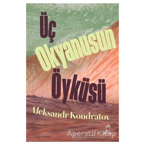 Üç Okyanusun Öyküsü - Aleksandr Kondratov - Doruk Yayınları