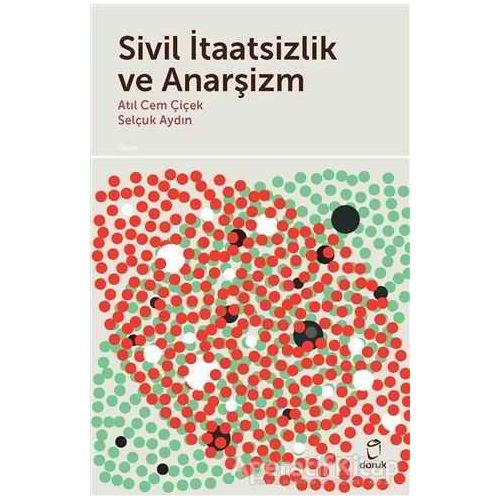 Sivil İtaatsizlik ve Anarşizm - Atıl Cem Çiçek - Doruk Yayınları