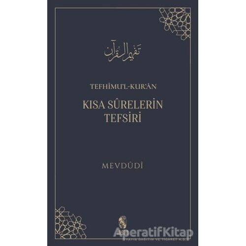 Tefhimu’l-Kur’an - Kısa Surelerin Tefsiri - Mevdüdi - İnsan Yayınları