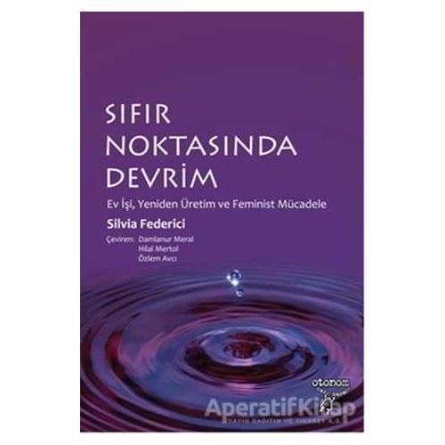 Sıfır Noktasında Devrim - Silvia Federici - Otonom Yayıncılık