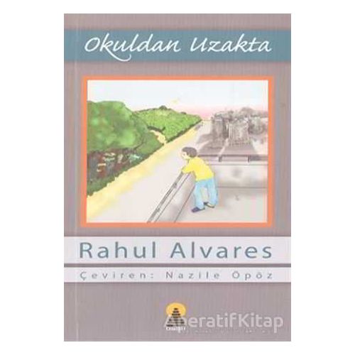 Okuldan Uzakta - Rahul Alvares - Ebabil Yayınları