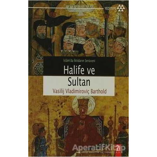 Halife ve Sultan - Vasilij Vladimiroviç Barthold - Yeditepe Yayınevi