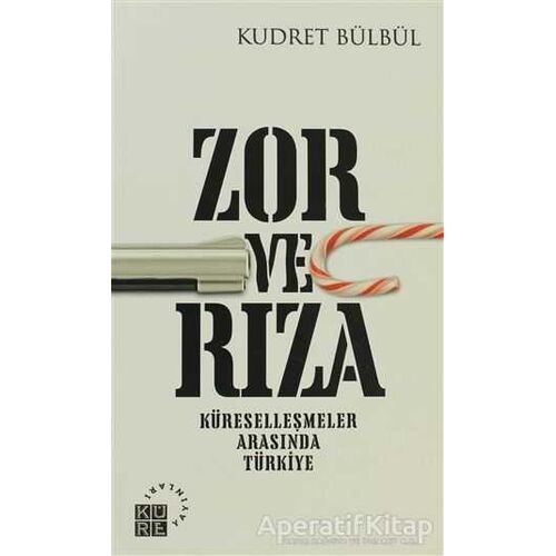 Zor ve Rıza - Kudret Bülbül - Küre Yayınları