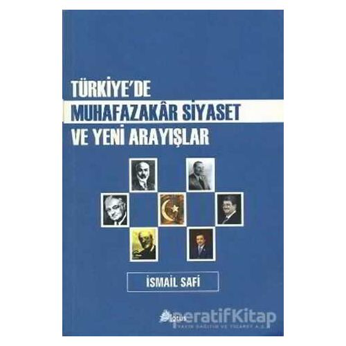 Türkiye’de Muhafazakar Siyaset ve Yeni Arayışlar - İsmail Safi - Lotus Yayın Grubu