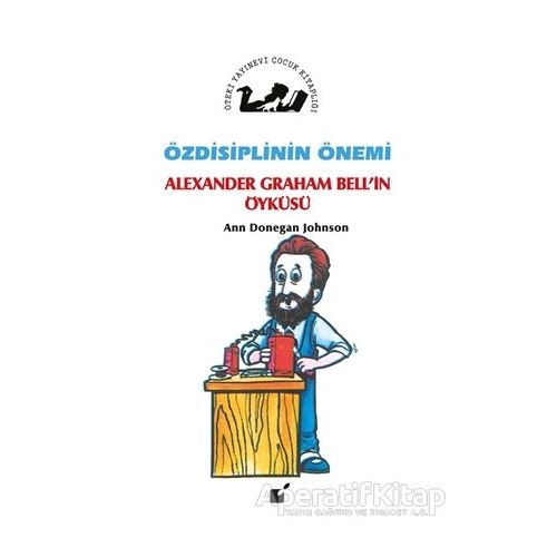 Özdisiplinin Önemi - Alexander Graham Bellin Öyküsü - Ann Donegan Johnson - Öteki Yayınevi