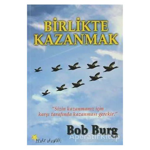 Birlikte Kazanmak - Bob Burg - Beyaz Yayınları