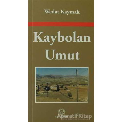 Kaybolan Umut - Wedat Kaymak - Arya Yayıncılık