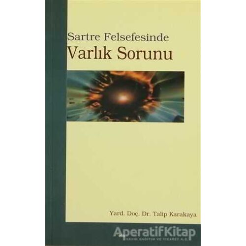 Sartre Felsefesinde Varlık Sorunu - Talip Karakaya - Elis Yayınları