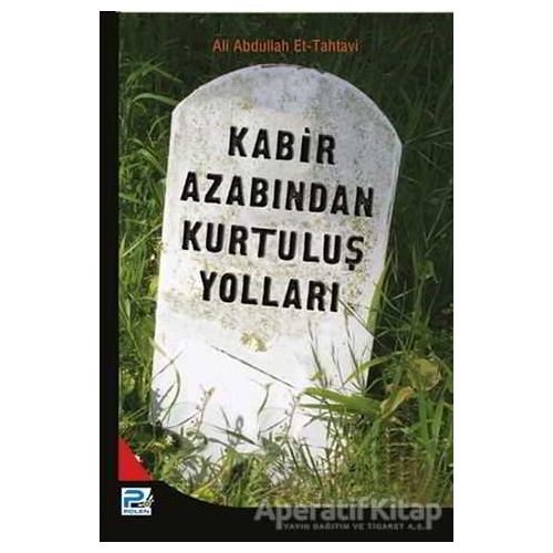 Kabir Azabından Kurtuluş Yolları - Ali Abdullah et-Tahtavi - Karınca & Polen Yayınları