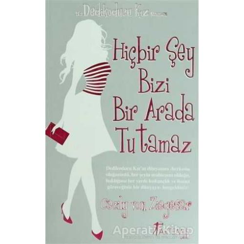 Hiçbir Şey Bizi Bir Arada Tutamaz - Dedikoducu Kız - Cecily Von Ziegesar - Artemis Yayınları