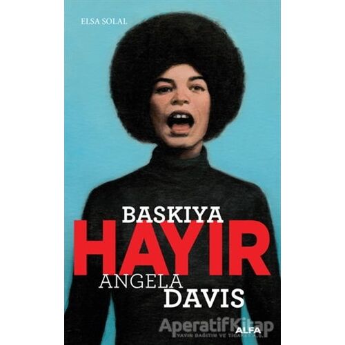 Baskıya Hayır - Angela Davis - Elsa Solal - Alfa Yayınları