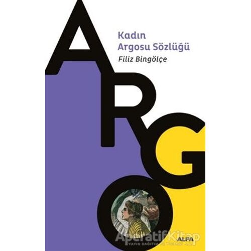 Kadın Argosu Sözlüğü - Filiz Bingölçe - Alfa Yayınları