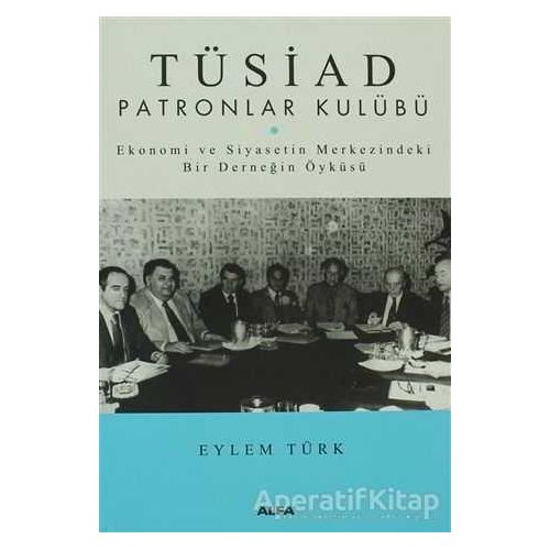 Tüsiad Patronlar Kulübü - Eylem Türk - Alfa Yayınları