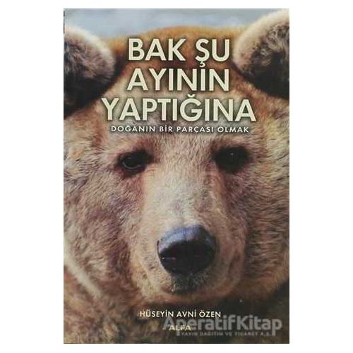 Bak Şu Ayının Yaptığına - Hüseyin Avni Özen - Alfa Yayınları