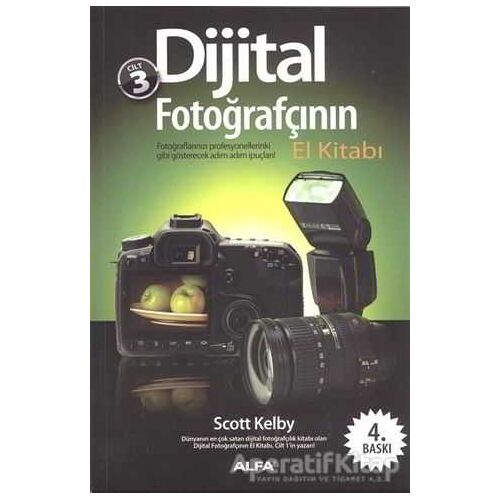 Dijital Fotoğrafçının El Kitabı Cilt: 3 - Scott Kelby - Alfa Yayınları