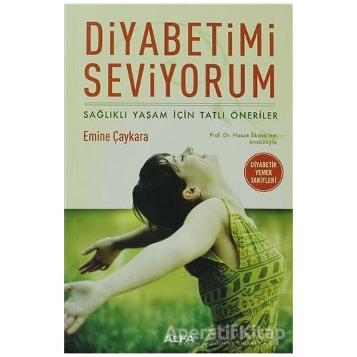 Diyabetimi Seviyorum - Emine Çaykara - Alfa Yayınları