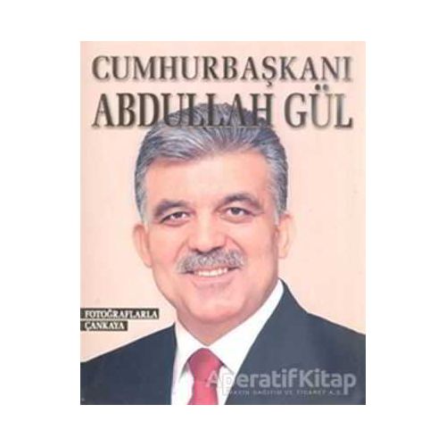 Cumhurbaşkanı Abdullah Gül - Kolektif - Alfa Yayınları