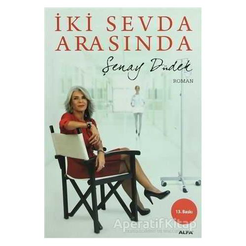 İki Sevda Arasında - Şenay Düdek - Alfa Yayınları