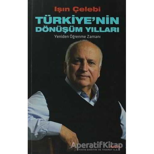 Türkiye’nin Dönüşüm Yılları - Işın Çelebi - Alfa Yayınları