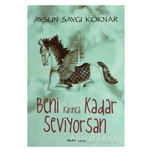 Beni Karınca Kadar Seviyorsan - Aysun Saygı Köknar - Alfa Yayınları