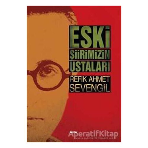 Eski Şiirimizin Ustaları - Refik Ahmet Sevengil - Alfa Yayınları