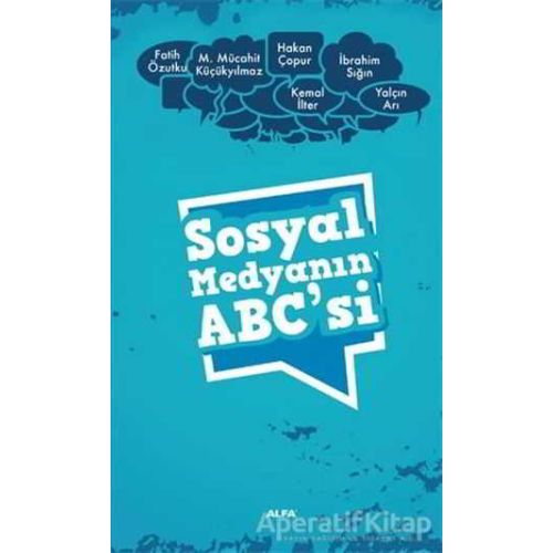 Sosyal Medyanın ABC’si - Hakan Çopur - Alfa Yayınları