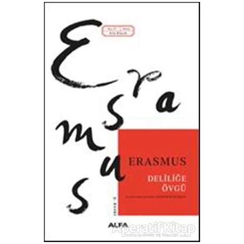 Deliliğe Övgü - Desiderius Erasmus - Alfa Yayınları