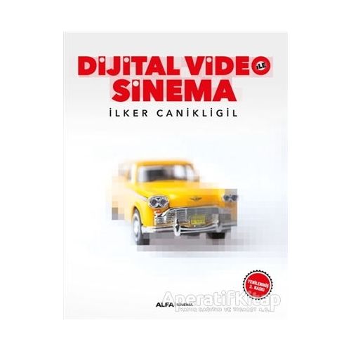 Dijital Video ile Sinema - İlker Canikligil - Alfa Yayınları