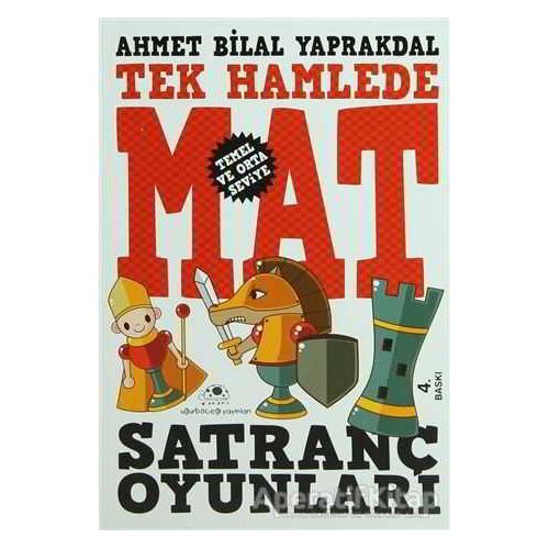 Tek Hamlede Mat - Satranç Oyunları - Ahmet Bilal Yaprakdal - Uğurböceği Yayınları