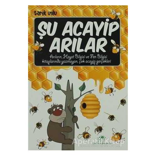 Şu Acayip Arılar - Tarık Uslu - Uğurböceği Yayınları