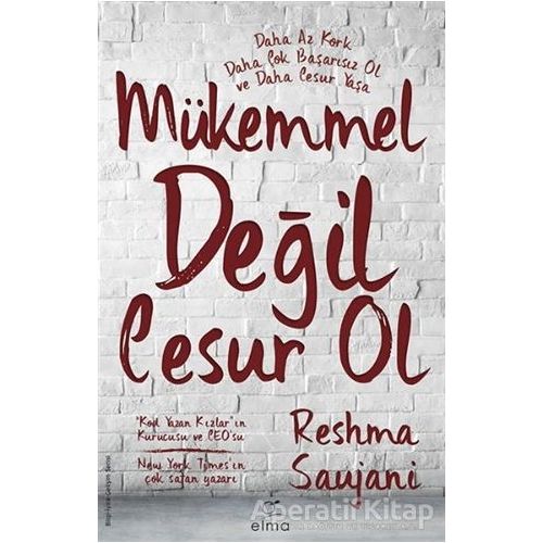 Mükemmel Değil Cesur Ol - Reshma Saujani - ELMA Yayınevi