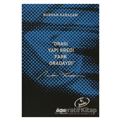 Orası Yapı Kredi, Fark Oradaydı 1987-1999 - Burhan Karaçam - Yapı Kredi Yayınları