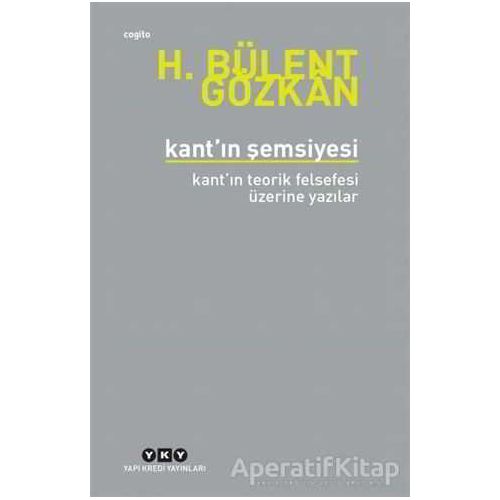 Kant’ın Şemsiyesi - H. Bülent Gözkan - Yapı Kredi Yayınları