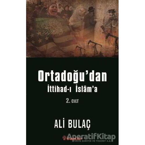 Ortadoğu’dan İttihad-ı İslam’a 2. Cilt - Ali Bulaç - İnkılap Kitabevi