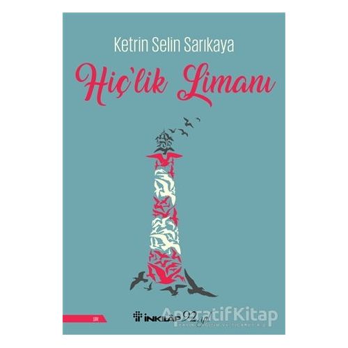 Hiç’lik Limanı - Ketrin Selin Sarıkaya - İnkılap Kitabevi