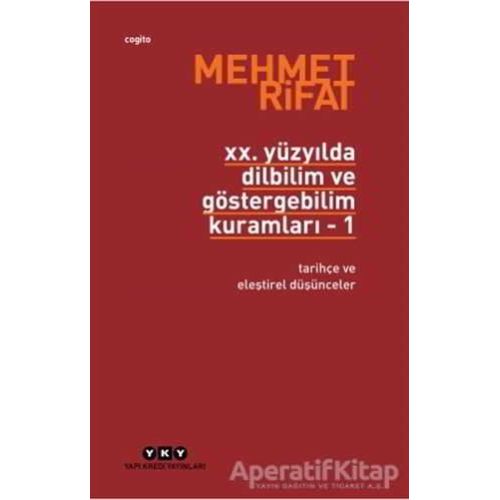20. Yüzyılda Dilbilim ve Göstergebilim Kuramları - 1 - Mehmet Rifat - Yapı Kredi Yayınları