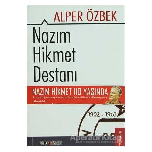 Nazım Hikmet Destanı 1902 - 1963 - Alper Özbek - Ozan Yayıncılık