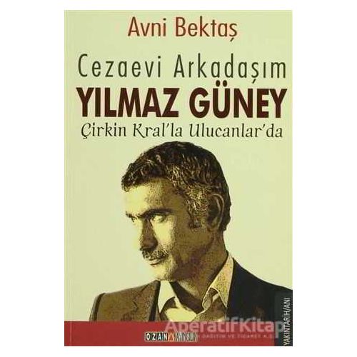 Cezaevi Arkadaşım Yılmaz Güney - Avni Bektaş - Ozan Yayıncılık