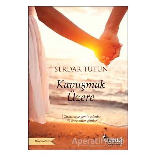 Kavuşmak Üzere - Serdar Tütün - Trend Kitap