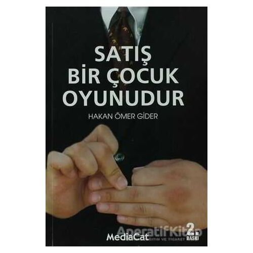 Satış Bir Çocuk Oyunudur - Hakan Ömer Gider - MediaCat Kitapları