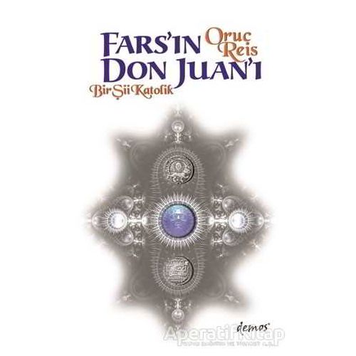 Fars’ın Don Juan’ı - Oruç Reis - Demos Yayınları