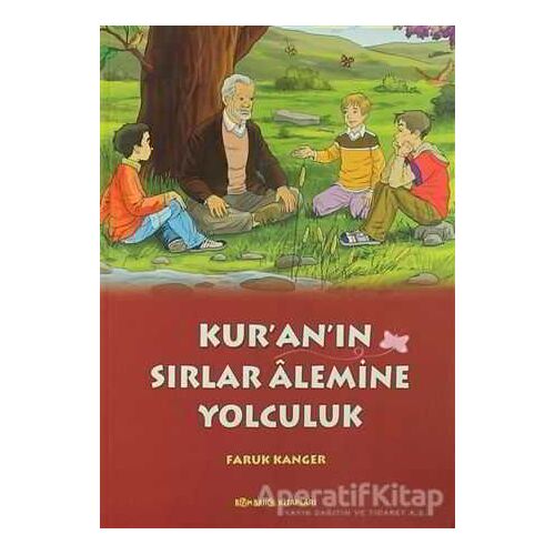 Kuranın Sırlar Alemine Yolculuk - Faruk Kanger - Bizim Bahçe Kitapları