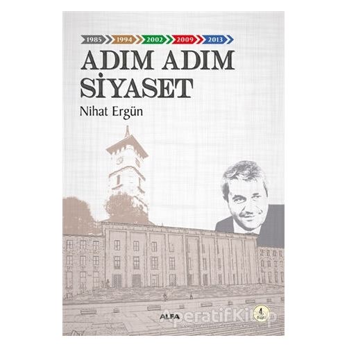 Adım Adım Siyaset - Nihat Ergün - Alfa Yayınları