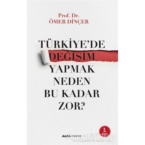 Türkiyede Değişim Yapmak Neden Bu Kadar Zor? - Ömer Dinçer - Alfa Yayınları