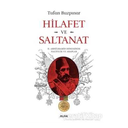 Hilafet Ve Saltanat­ - Tufan Buzpınar - Alfa Yayınları